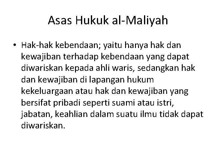 Asas Hukuk al-Maliyah • Hak-hak kebendaan; yaitu hanya hak dan kewajiban terhadap kebendaan yang