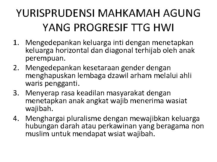 YURISPRUDENSI MAHKAMAH AGUNG YANG PROGRESIF TTG HWI 1. Mengedepankan keluarga inti dengan menetapkan keluarga