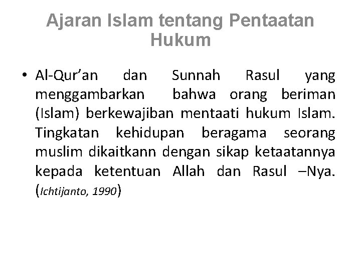 Ajaran Islam tentang Pentaatan Hukum • Al-Qur’an dan Sunnah Rasul yang menggambarkan bahwa orang