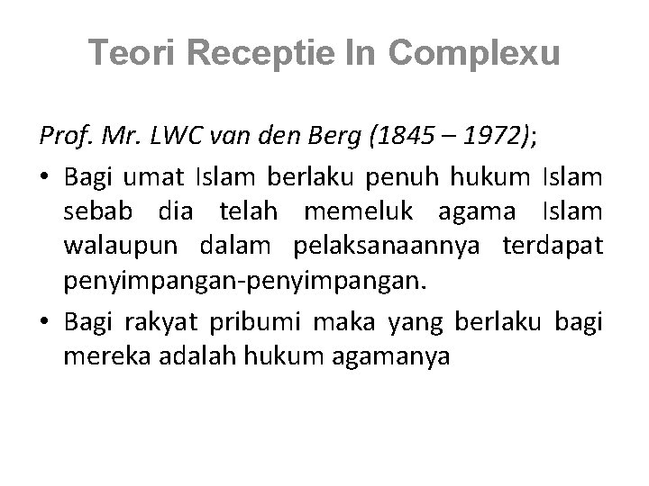 Teori Receptie In Complexu Prof. Mr. LWC van den Berg (1845 – 1972); •