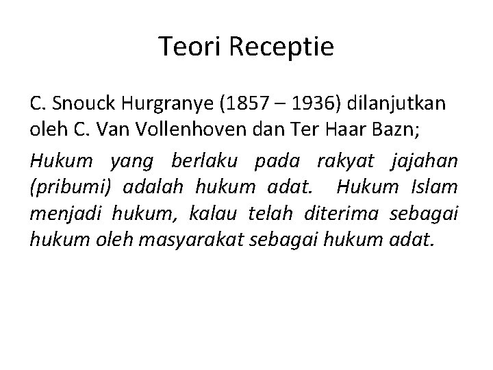 Teori Receptie C. Snouck Hurgranye (1857 – 1936) dilanjutkan oleh C. Van Vollenhoven dan
