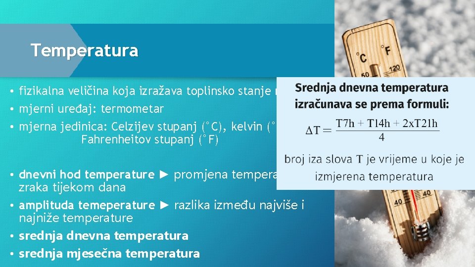 Temperatura • fizikalna veličina koja izražava toplinsko stanje neke tvari • mjerni uređaj: termometar