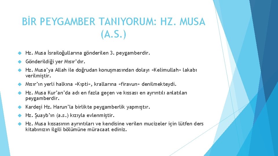 BİR PEYGAMBER TANIYORUM: HZ. MUSA (A. S. ) Hz. Musa İsrailoğullarına gönderilen 3. peygamberdir.