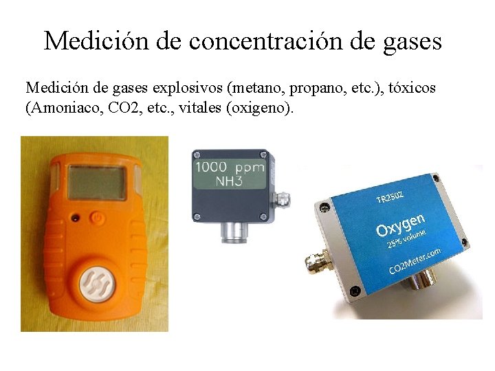 Medición de concentración de gases Medición de gases explosivos (metano, propano, etc. ), tóxicos