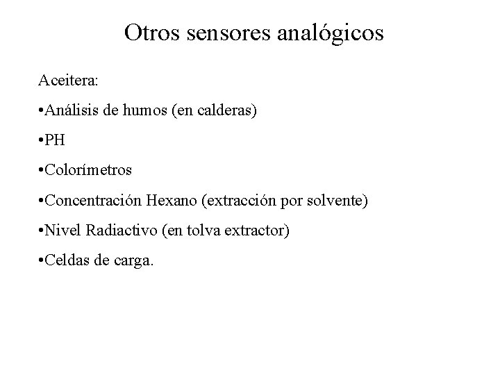 Otros sensores analógicos Aceitera: • Análisis de humos (en calderas) • PH • Colorímetros