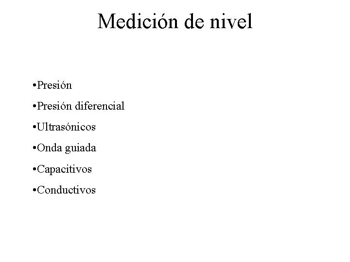 Medición de nivel • Presión diferencial • Ultrasónicos • Onda guiada • Capacitivos •