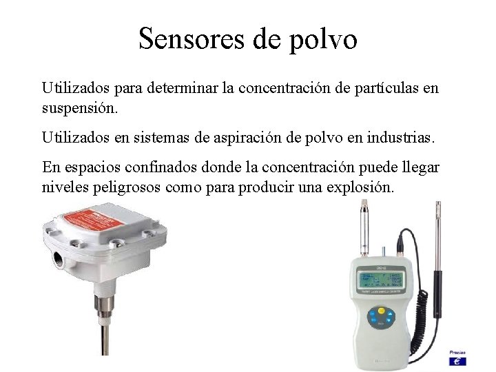 Sensores de polvo Utilizados para determinar la concentración de partículas en suspensión. Utilizados en