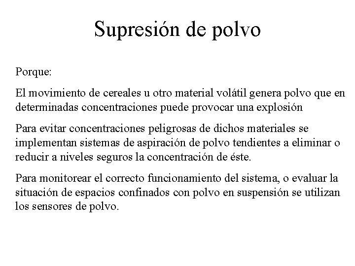 Supresión de polvo Porque: El movimiento de cereales u otro material volátil genera polvo