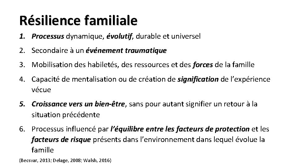 Résilience familiale 1. Processus dynamique, évolutif durable et universel 2. Secondaire à un événement