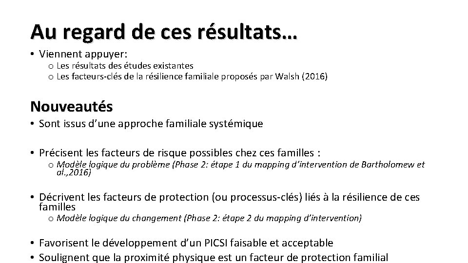 Au regard de ces résultats… • Viennent appuyer: o Les résultats des études existantes