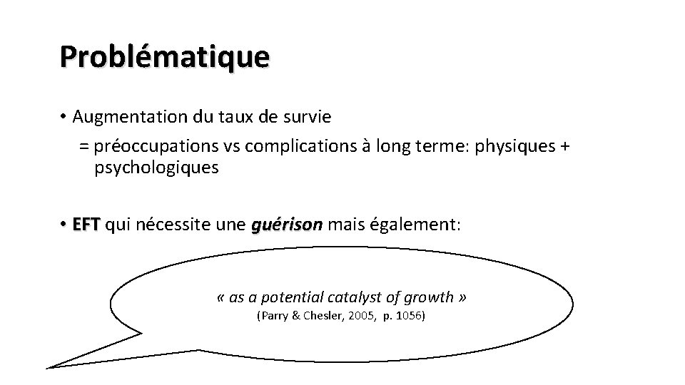 Problématique • Augmentation du taux de survie = préoccupations vs complications à long terme: