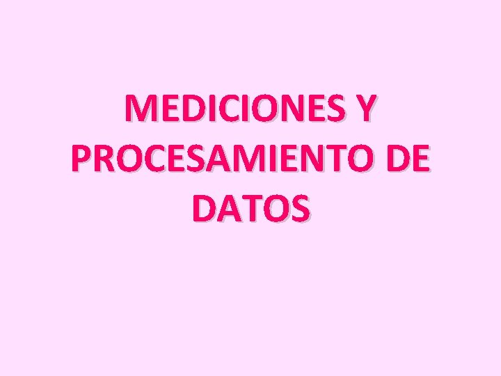 MEDICIONES Y PROCESAMIENTO DE DATOS 