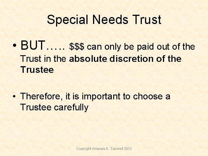 Special Needs Trust • BUT…. . $$$ can only be paid out of the Special Needs Trust • BUT…. . $$$ can only be paid out of the