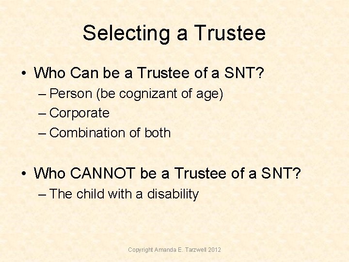 Selecting a Trustee • Who Can be a Trustee of a SNT? – Person Selecting a Trustee • Who Can be a Trustee of a SNT? – Person