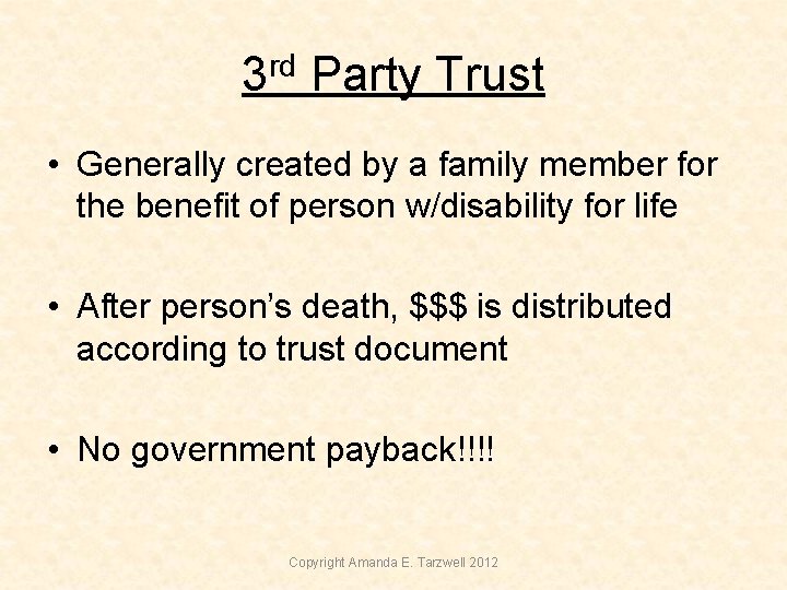 3 rd Party Trust • Generally created by a family member for the benefit 3 rd Party Trust • Generally created by a family member for the benefit