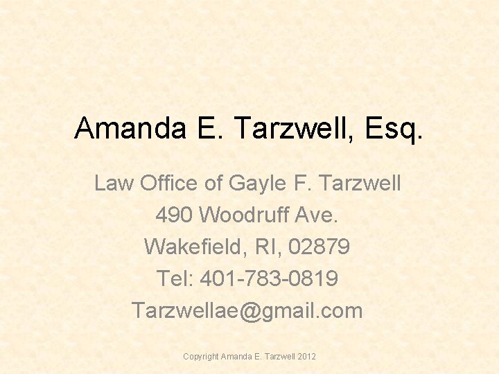 Amanda E. Tarzwell, Esq. Law Office of Gayle F. Tarzwell 490 Woodruff Ave. Wakefield, Amanda E. Tarzwell, Esq. Law Office of Gayle F. Tarzwell 490 Woodruff Ave. Wakefield,