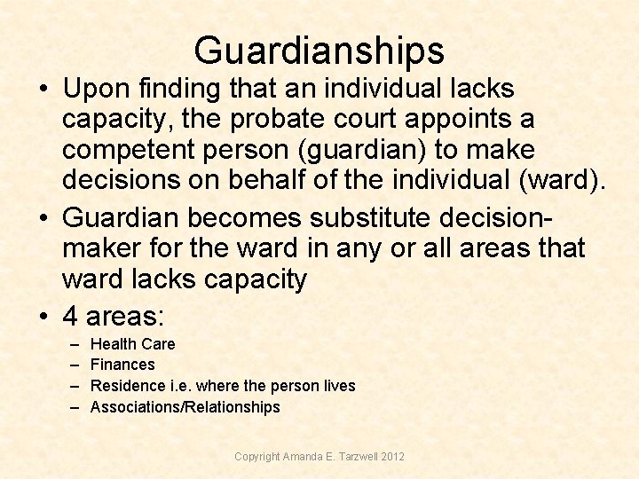 Guardianships • Upon finding that an individual lacks capacity, the probate court appoints a Guardianships • Upon finding that an individual lacks capacity, the probate court appoints a
