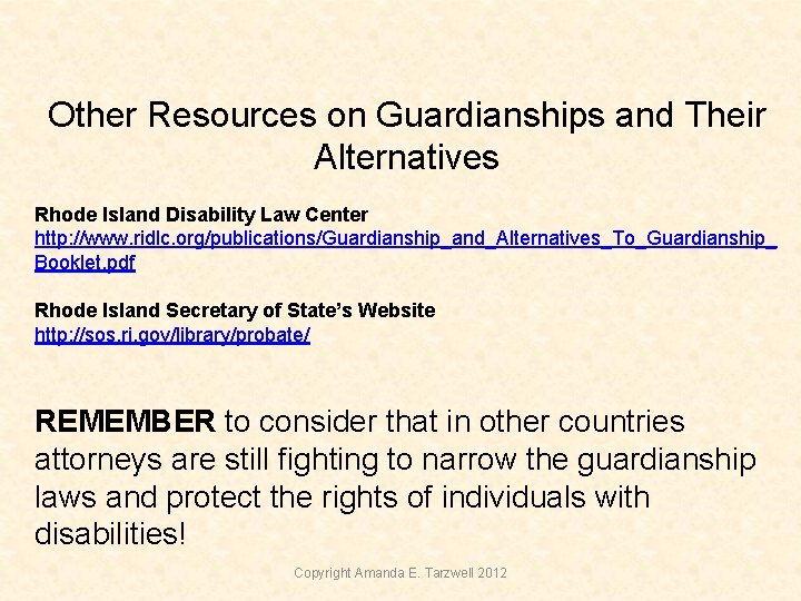 Other Resources on Guardianships and Their Alternatives Rhode Island Disability Law Center http: //www. Other Resources on Guardianships and Their Alternatives Rhode Island Disability Law Center http: //www.