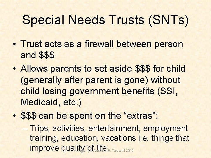 Special Needs Trusts (SNTs) • Trust acts as a firewall between person and $$$ Special Needs Trusts (SNTs) • Trust acts as a firewall between person and $$$