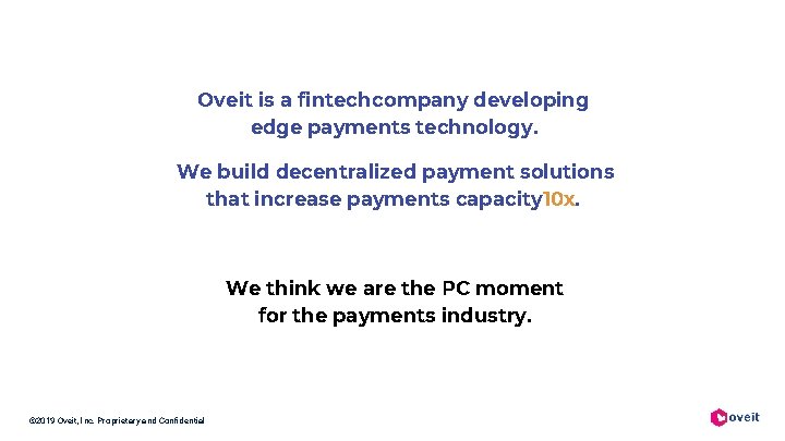 Oveit is a fintech company developing edge payments technology. We build decentralized payment solutions