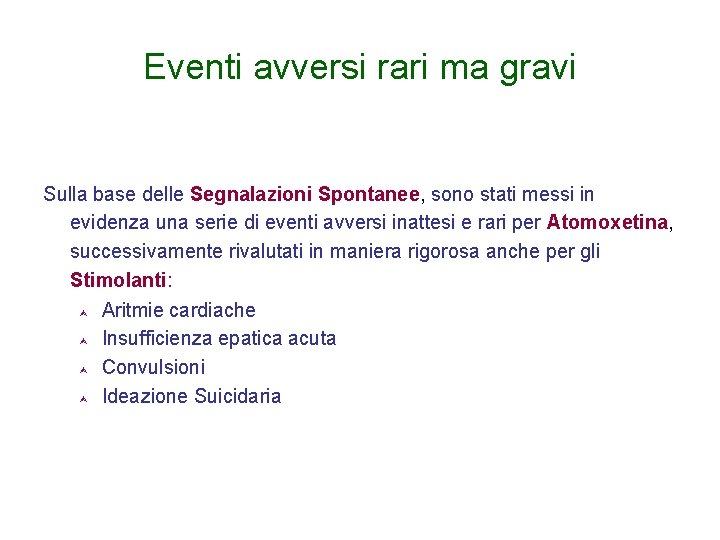 Eventi avversi rari ma gravi Sulla base delle Segnalazioni Spontanee, sono stati messi in