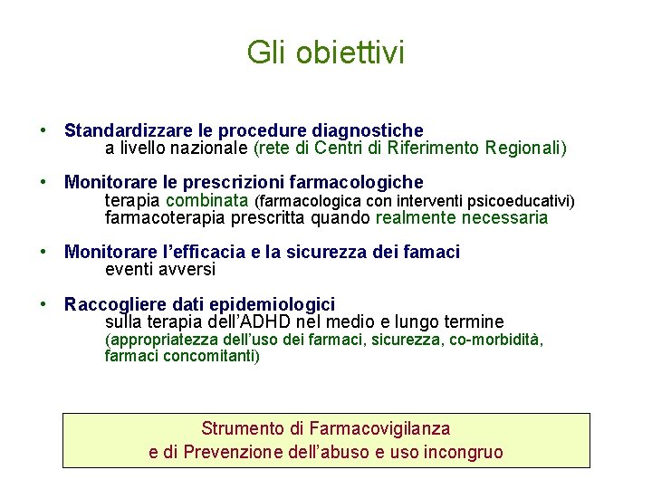 Gli obiettivi • Standardizzare le procedure diagnostiche a livello nazionale (rete di Centri di