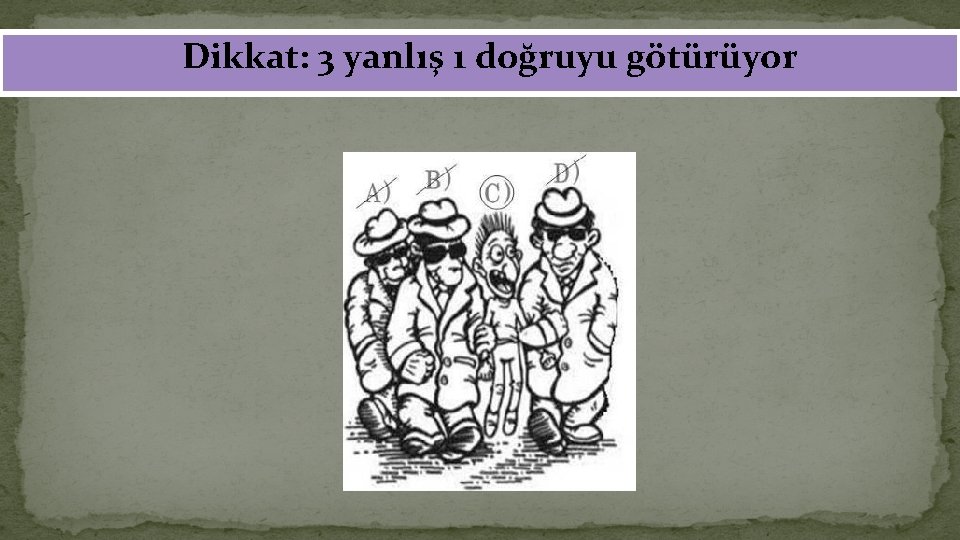 Dikkat: 3 yanlış 1 doğruyu götürüyor 