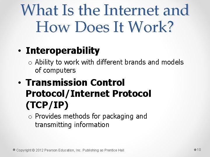 What Is the Internet and How Does It Work? • Interoperability o Ability to
