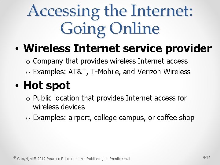 Accessing the Internet: Going Online • Wireless Internet service provider o Company that provides