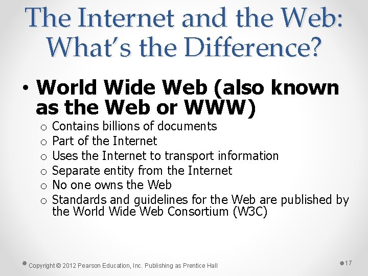 The Internet and the Web: What’s the Difference? • World Wide Web (also known