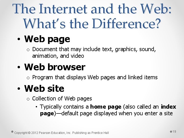 The Internet and the Web: What’s the Difference? • Web page o Document that