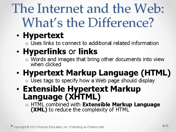 The Internet and the Web: What’s the Difference? • Hypertext o Uses links to
