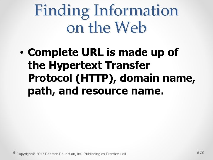 Finding Information on the Web • Complete URL is made up of the Hypertext