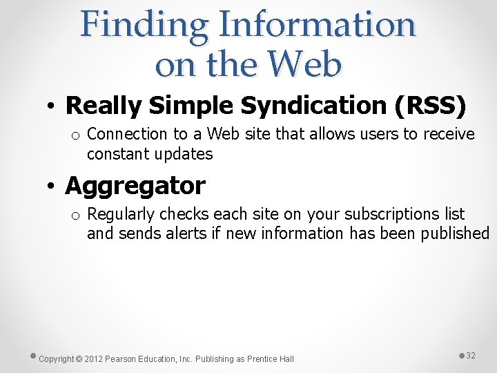 Finding Information on the Web • Really Simple Syndication (RSS) o Connection to a