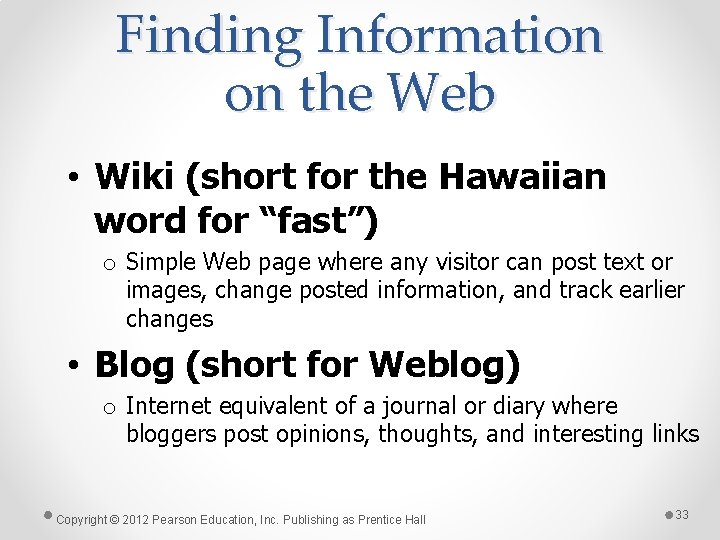Finding Information on the Web • Wiki (short for the Hawaiian word for “fast”)