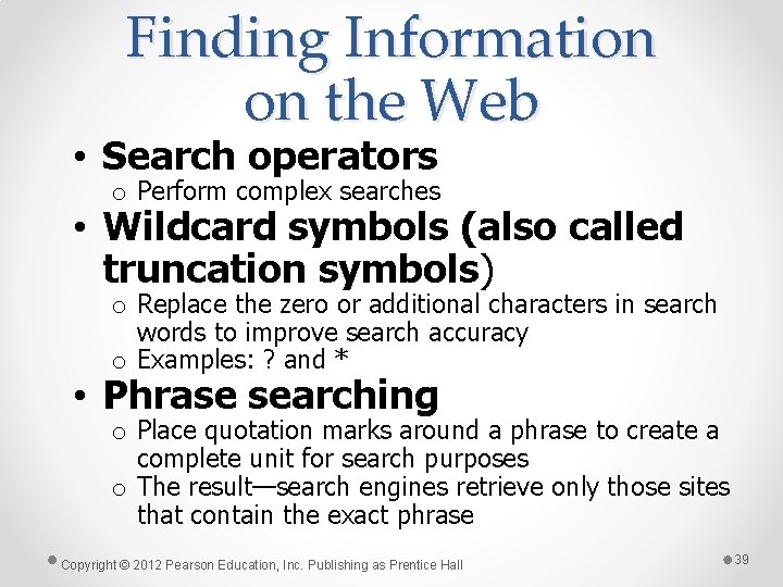 Finding Information on the Web • Search operators o Perform complex searches • Wildcard