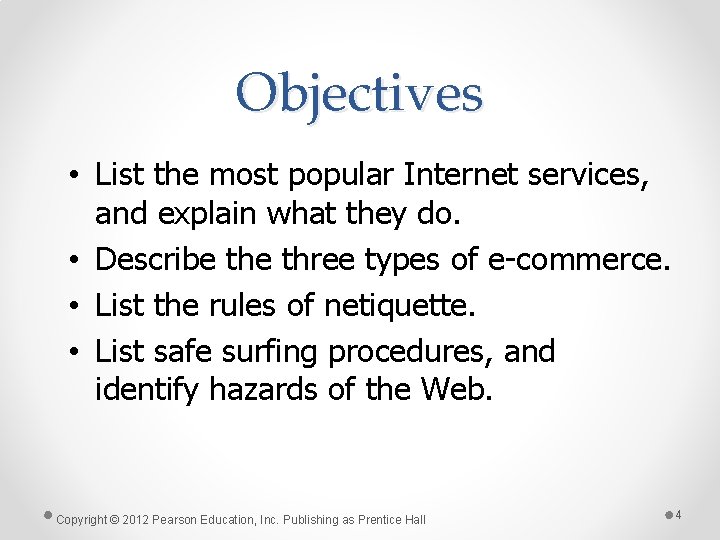 Objectives • List the most popular Internet services, and explain what they do. •