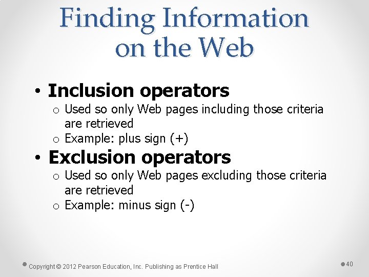 Finding Information on the Web • Inclusion operators o Used so only Web pages