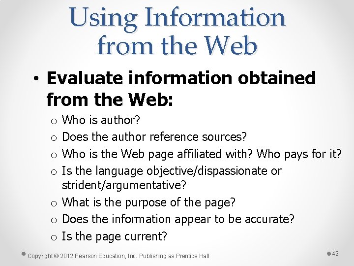Using Information from the Web • Evaluate information obtained from the Web: Who is