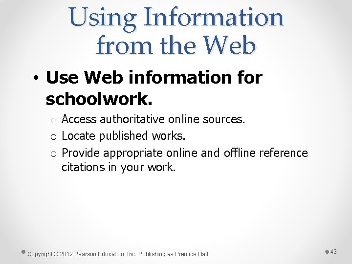 Using Information from the Web • Use Web information for schoolwork. o Access authoritative