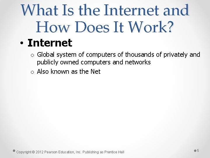 What Is the Internet and How Does It Work? • Internet o Global system