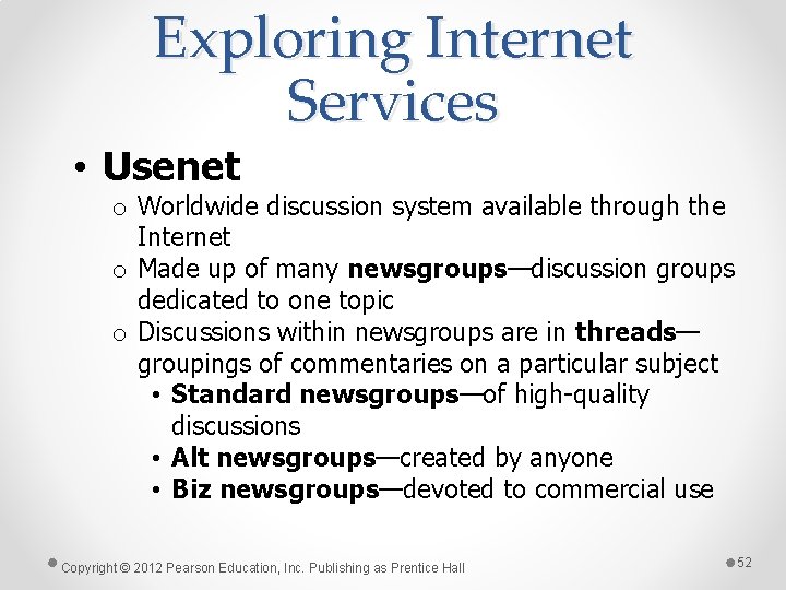 Exploring Internet Services • Usenet o Worldwide discussion system available through the Internet o