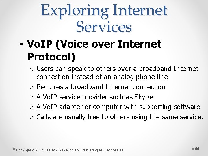 Exploring Internet Services • Vo. IP (Voice over Internet Protocol) o Users can speak