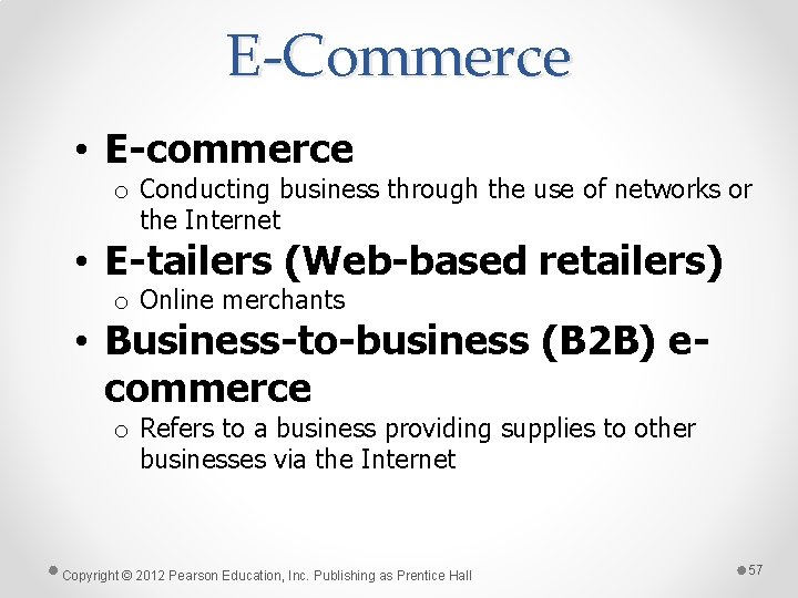 E-Commerce • E-commerce o Conducting business through the use of networks or the Internet