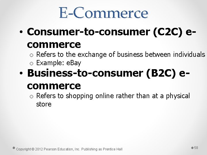 E-Commerce • Consumer-to-consumer (C 2 C) ecommerce o Refers to the exchange of business