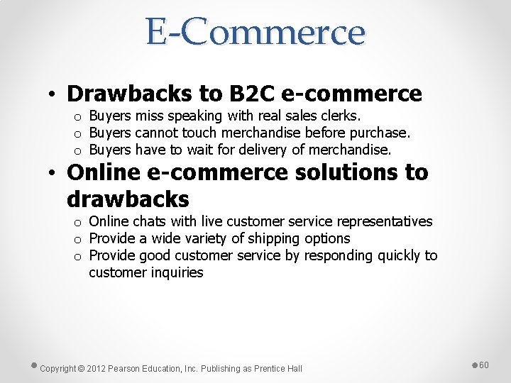 E-Commerce • Drawbacks to B 2 C e-commerce o Buyers miss speaking with real