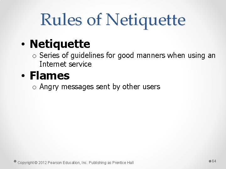 Rules of Netiquette • Netiquette o Series of guidelines for good manners when using