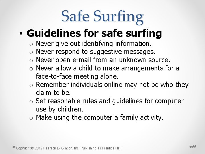Safe Surfing • Guidelines for safe surfing Never give out identifying information. Never respond