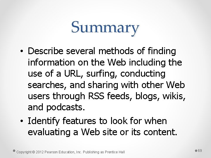 Summary • Describe several methods of finding information on the Web including the use