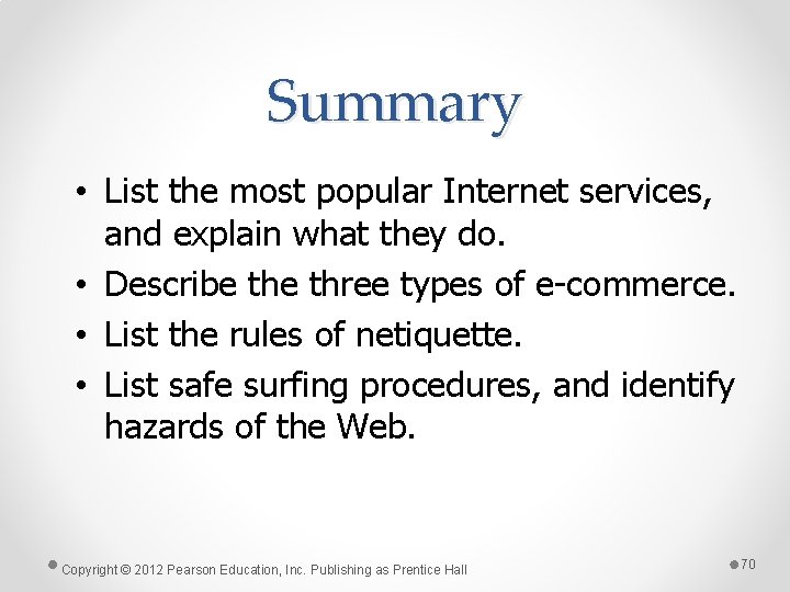 Summary • List the most popular Internet services, and explain what they do. •